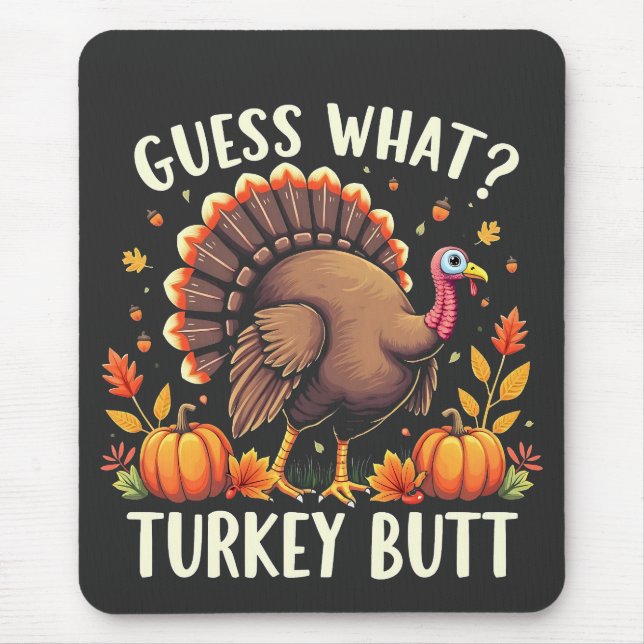 Guess What? Turkey Butt Thanksgiving Funny  Mouse Mat (Front)