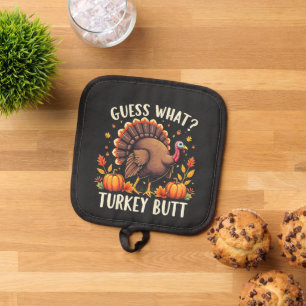 Guess What? Turkey Butt Thanksgiving Funny  Pot Holder