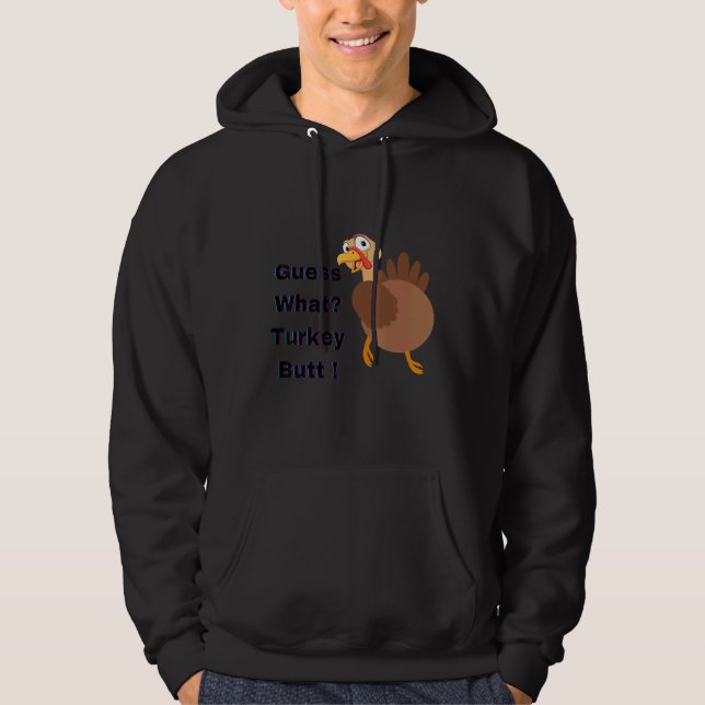 Guess What Turkey Butt Thanksgiving  Saying Holida Hoodie (Front)