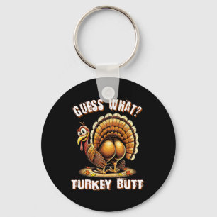 Guess What Turkey Butt Thanksgiving Shirts Women G Key Ring