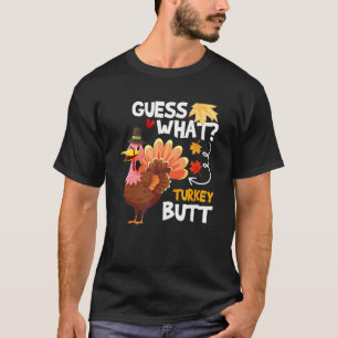 Guess What Turkey Thanksgiving Fall Autumn Holiday T-Shirt