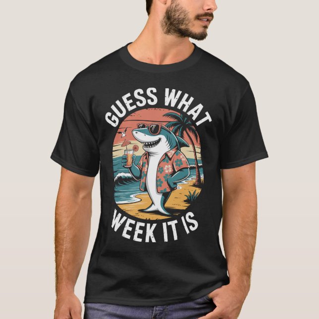 Guess What Week It Is Funny Shark Beach Vacation T-Shirt (Front)