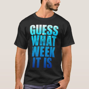 Guess What Week It Is Funny Shark Gift Mens, Women T-Shirt