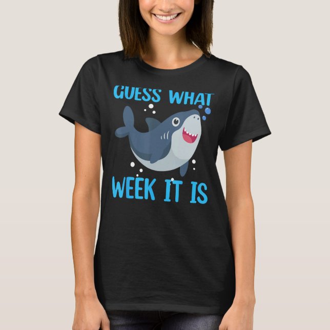 Guess What Week It Is Funny Shark Gift Shark Lover T-Shirt (Front)