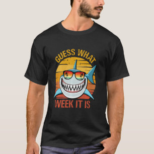 Guess What Week It Is Funny Shark Lovers Mens, Wom T-Shirt