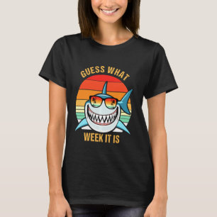 Guess What Week It Is Funny Shark Mens Womens & K T-Shirt