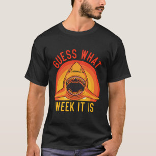 Guess What Week It Is Funny Shark Mens Womens Kids T-Shirt