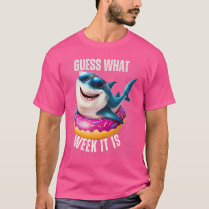 Guess What Week It Is Funny Shark Ocean Humour T-Shirt