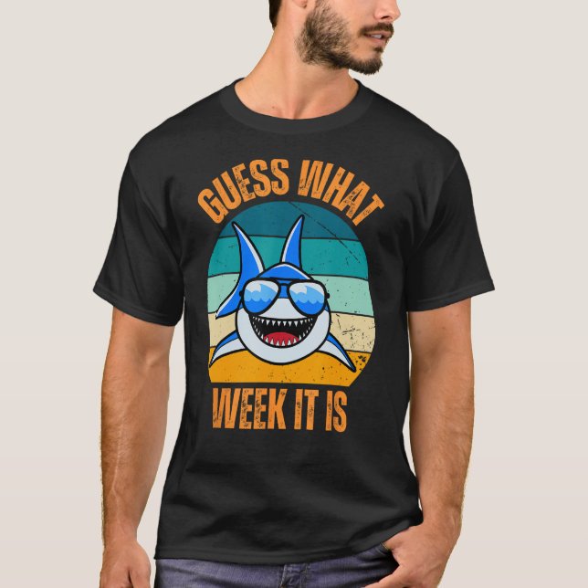 Guess What Week It Is Funny Shark Present Mens Wom T-Shirt (Front)