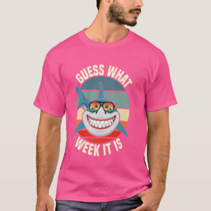 Guess What Week It Is Funny Shark T-Shirt