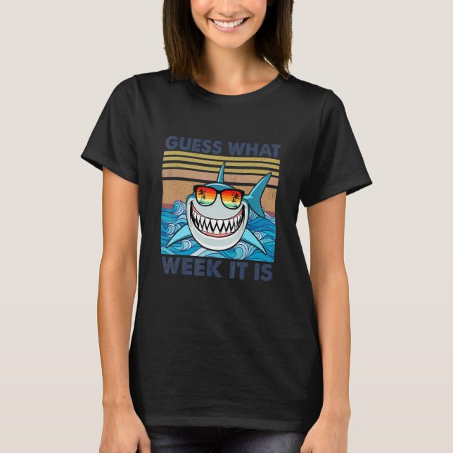 Guess What Week It Is  Shark  Mens Womens & Kids T-Shirt (Front)