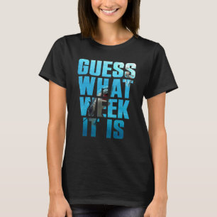 Guess What Week It Is  Shark Sarcastic Party Beach T-Shirt