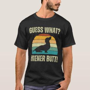 Guess What Wiener Dog Butt Doxie Dachshund Weenie T-Shirt