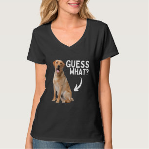 Guess What Yellow Lab Butt! Funny Labrador Retriev T-Shirt