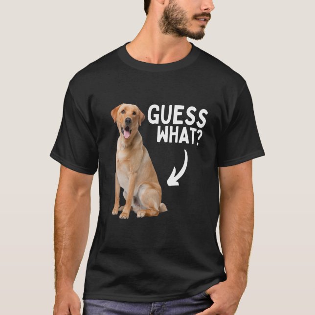 Guess What Yellow Lab Butt! Funny Labrador Retriev T-Shirt (Front)