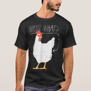 Guess Whats Chicken Butt T-Shirt