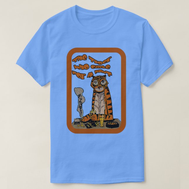 Guess WHO came for a Pint The Tiger T-Shirt (Design Front)