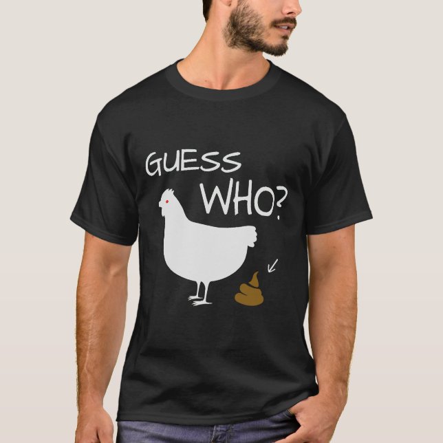 Guess Who Chicken Poo chicken   T-Shirt (Front)