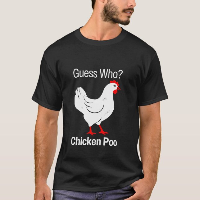 Guess Who Chicken Poo Funny Chickens Humour Jokes  T-Shirt (Front)