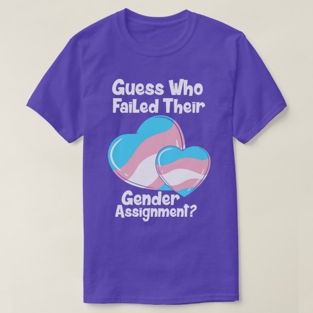 Guess Who Failed Their Gender Assignment T-Shirt (Design Front)