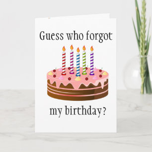 Guess Who Forgot My Birthday? Card