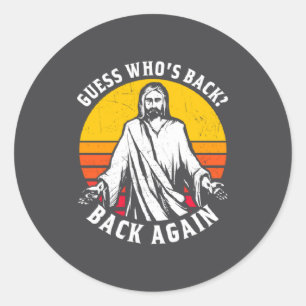 Guess Who S Back Back Again Easter Day Jesus Chris Classic Round Sticker