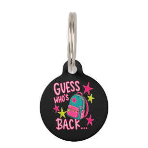Guess Who's Back Again Funny Back to School Pet Tag