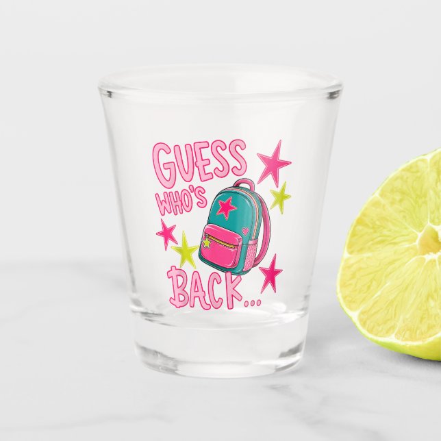 Guess Who's Back Again Funny Back to School Shot Glass (Front)