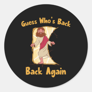 Guess Who's Back Back Again Happy Easter! Jesus Ch Classic Round Sticker