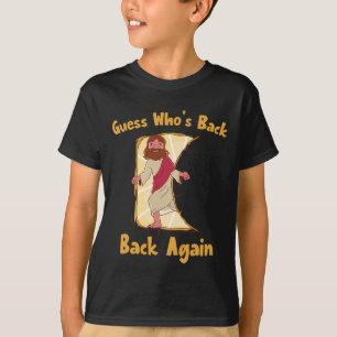 Guess Who's Back Back Again Happy Easter! Jesus Ch T-Shirt