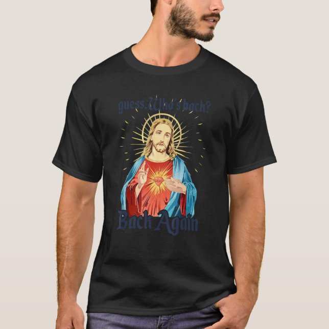 Guess Who's Back Back Again Happy Easter! Jesus Ch T-Shirt (Front)