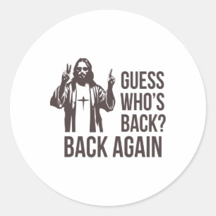 Guess Who's Back Back Again Happy Easter Jesus Chr Classic Round Sticker