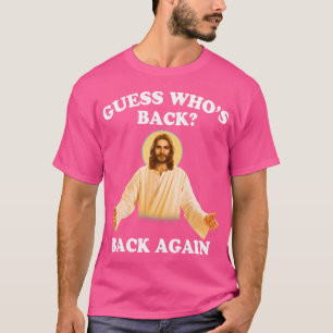 Guess Who'S Back Back Again Happy Easter Jesus Chr T-Shirt