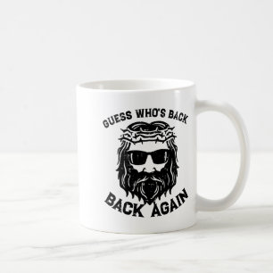 Guess Whos Back Back Again Jesus Christian Happy E Coffee Mug