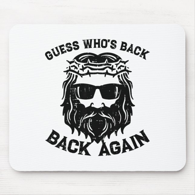 Guess Whos Back Back Again Jesus Christian Happy E Mouse Mat (Front)
