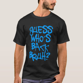 Guess Who's Back Bruh Funny First Day of School Te T-Shirt