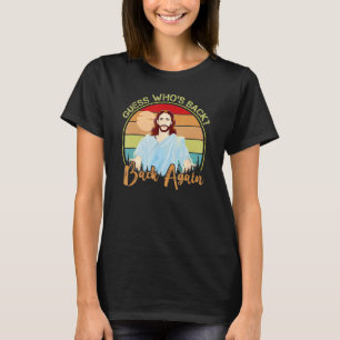 Guess Who's Back Happy Easter Jesus Christian Matc T-Shirt