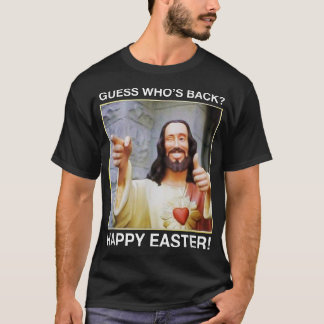 Guess Who's Back Happy Easter  tshirt Jesus funny