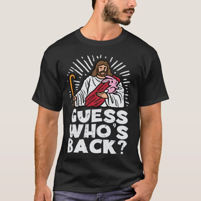 Guess Whos Back Jesus Easter Religious Men Women K T-Shirt (Front)