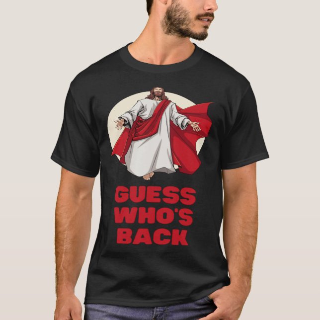 Guess Whos Back Jesus Easter Religious Men Women K T-Shirt (Front)