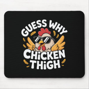 Guess Why Chicken Thigh Poultry Joke Food ------- Mouse Mat