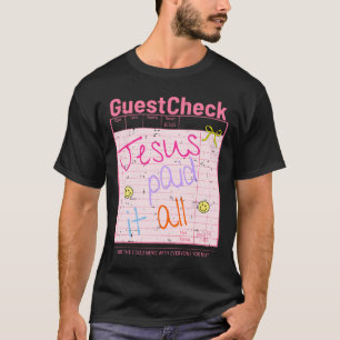Guest Check Jesus Paid It All Funny Christian East T-Shirt