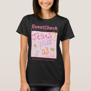 Guest Check Jesus Paid It All Funny Christian East T-Shirt