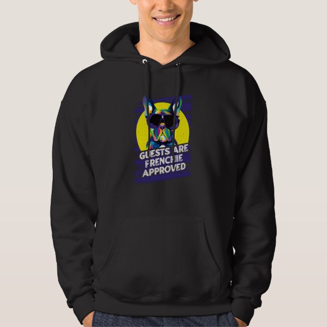 Guests Are Frenchie Approved French Bulldog Humor  Hoodie (Front)
