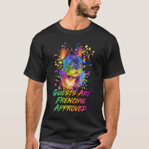 Guests Are Frenchie Approved  French Bulldog Humou T-Shirt