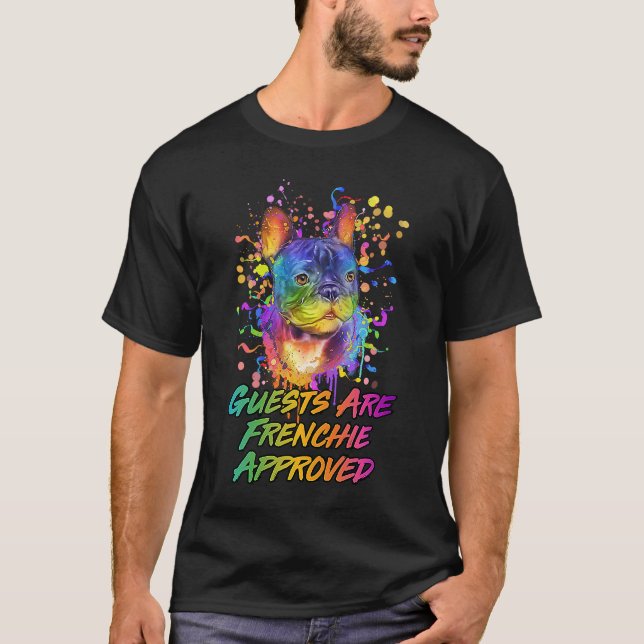 Guests Are Frenchie Approved  French Bulldog Humou T-Shirt (Front)