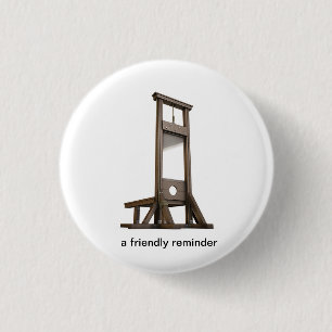 Guillotine reminder from the peasants 3 cm round badge