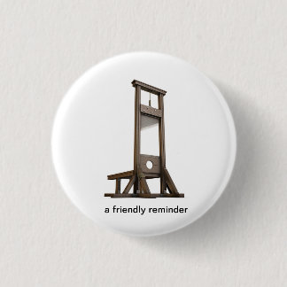 Guillotine reminder from the peasants 3 cm round badge
