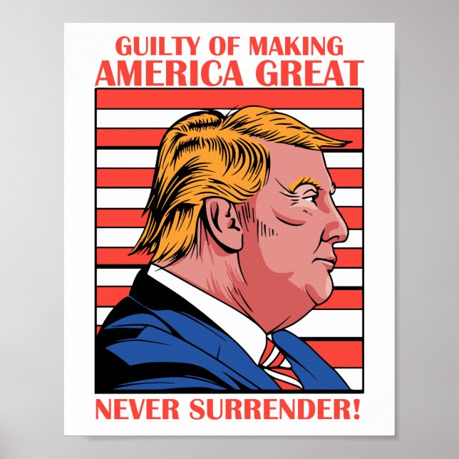 Guilty Of Making America Great Trump Mugshot 2023 Poster (Front)