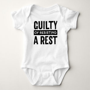 Guilty of Resisting a Rest Infant Shirt